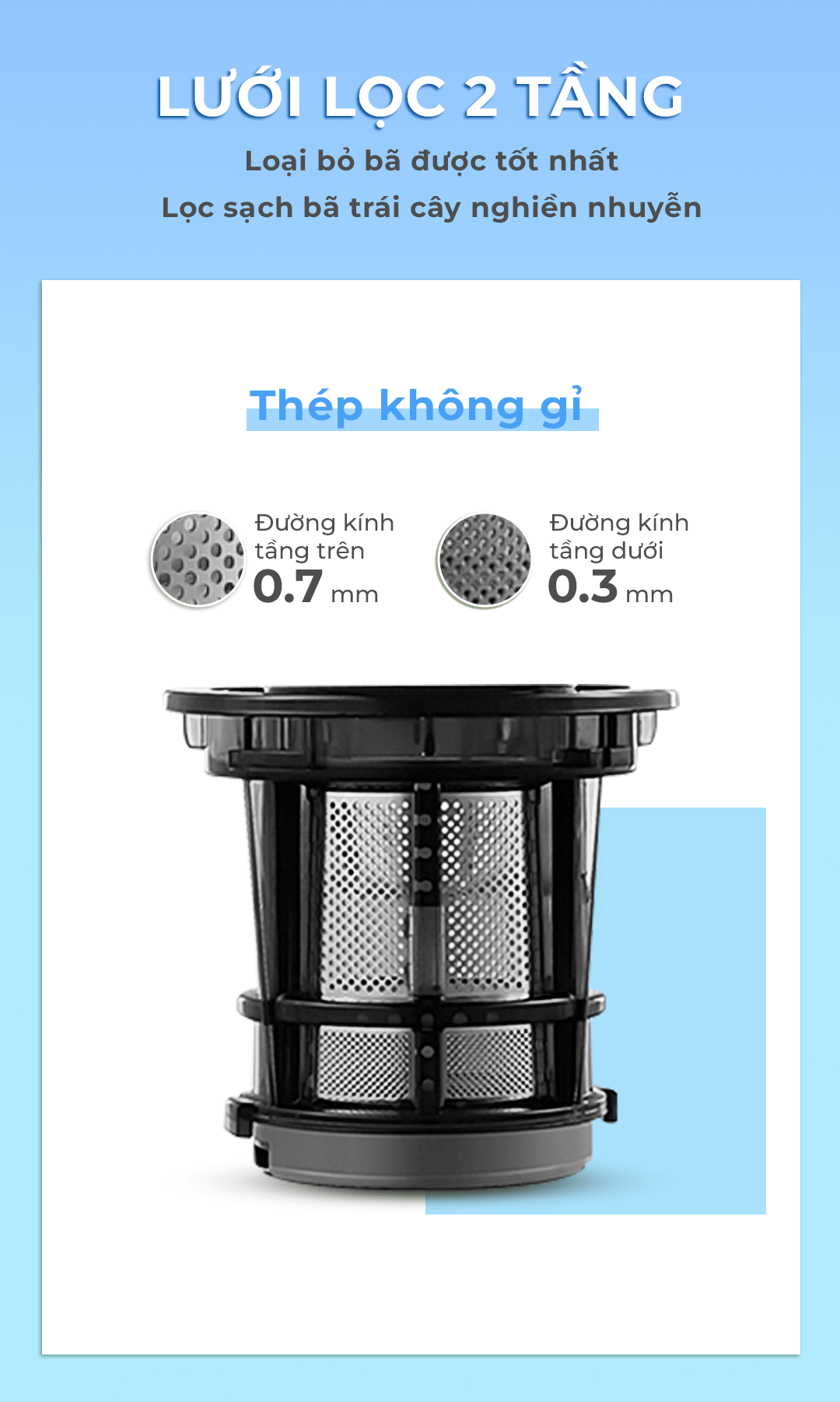 4. Lưới lọc 2 tầng Để tối ưu khả năng ép và lọc nhưng vẫn đảm bảo tính nhỏ gọn cho sản phẩm, Máy Ép Chậm Miệng Rộng Thế Hệ Mới Magic Eco AC-138 được thiết kế các chi tiết trục xoắn và lưới lọc vô cùng thông minh và đặc biệt. Trục xoắn của sản phẩm được thiết kế theo dạng xoắn ốc với các rãnh đặc biệt giúp từ từ đưa thực phẩm vào trục, nghiền nhuyễn và đẩy đến lưới lọc để loc lấy nước ép nguyên chất của thực phẩm. Được sử dụng chất liệu nhựa PP cao cấp, do đó trục sẽ cứng cáp hơn, hoạt động bền bỉ và trơn tru hơn. Máy được trang bị lưới lọc 2 tầng thông minh với các lỗ lọc siêu nhỏ, tầng trên chỉ 0,7mm và tầng dưới chỉ 0,3mm giúp tối ưu khả năng lọc, loại bỏ các bã vụn nhỏ cho chất lượng nước ép được tinh khiết hơn và không lợn cợn.