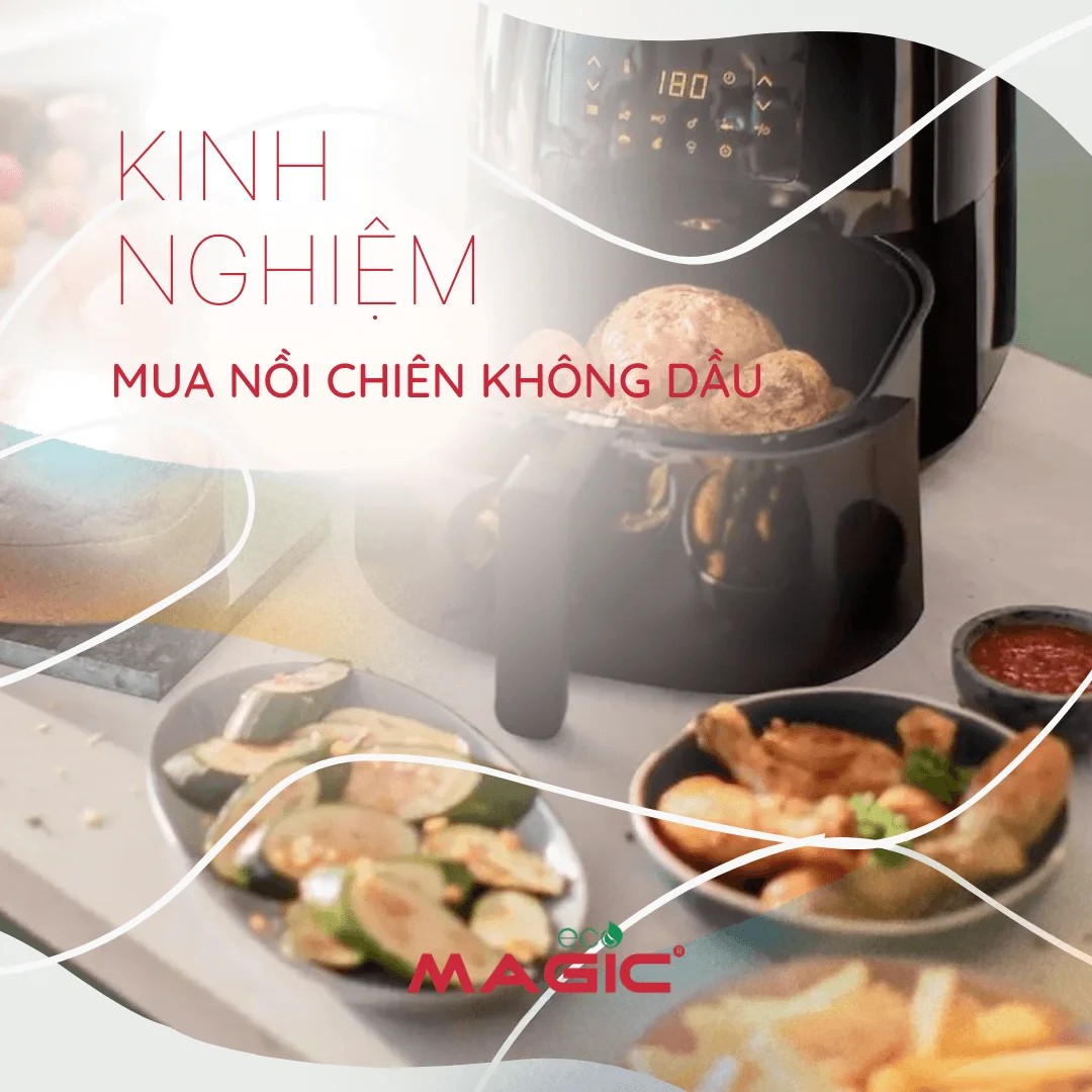 Nồi Chiên Không Dầu Loại Nào Tốt? Kinh Nghiệm Chọn Mua 1 Nồi Chiên Không Dầu Loại Nào Tốt? Kinh Nghiệm Chọn Mua 1