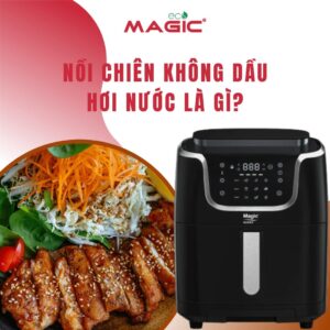 Nồi Chiên Không Dầu Hơi Nước Là Gì? Có Gì Khác Với Nồi Truyền Thống 34