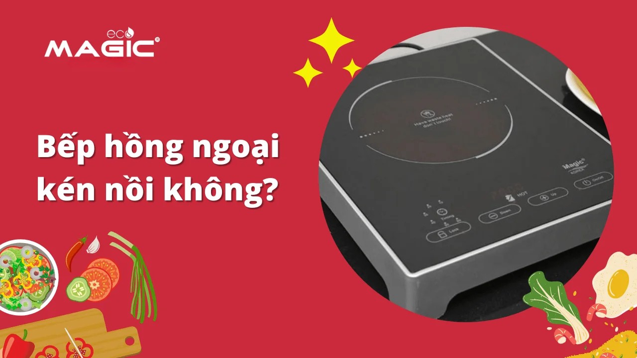 Bếp Hồng Ngoại Có Kén Nồi Không? Nguyên Nhân 1 Bếp Hồng Ngoại Có Kén Nồi Không? Nguyên Nhân 1
