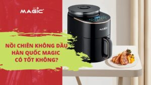 Nồi Chiên Không Dầu Magic Tốt Không? Top 7 Sản Phẩm Bán Chạy 16
