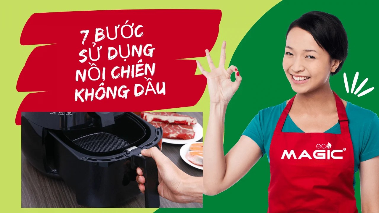 Cách Sử Dụng Nồi Chiên Không Dầu An Toàn Từ A-Z 3