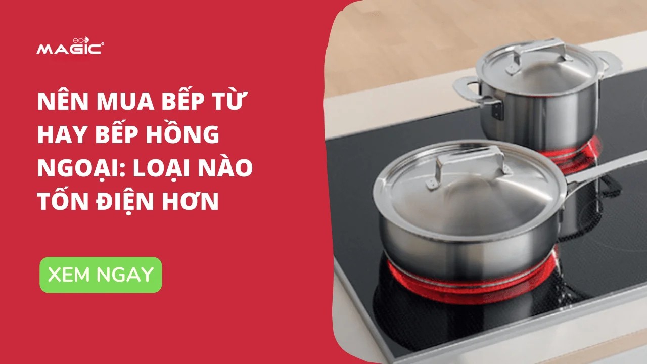 Nên Mua Bếp Từ Hay Bếp Hồng Ngoại: Loại Nào Tốn Điện Hơn 1 Nên Mua Bếp Từ Hay Bếp Hồng Ngoại: Loại Nào Tốn Điện Hơn 1