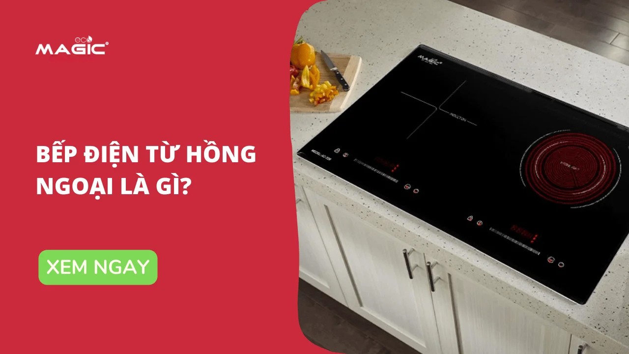 Bếp Điện Từ Hồng Ngoại Là Gì: Ưu & Nhược Điểm 1