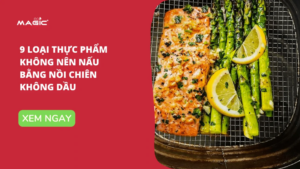 9 Loại Thực Phẩm Không Nên Nấu Bằng Nồi Chiên Không Dầu 1