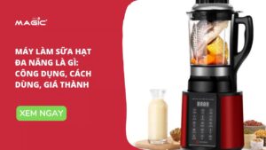 Máy Làm Sữa Hạt Đa Năng Là Gì: Công Dụng, Cách Dùng, Giá Thành 41