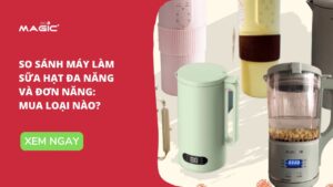 So Sánh Máy Làm Sữa Hạt Đa Năng Và Đơn Năng: Mua Loại Nào 46