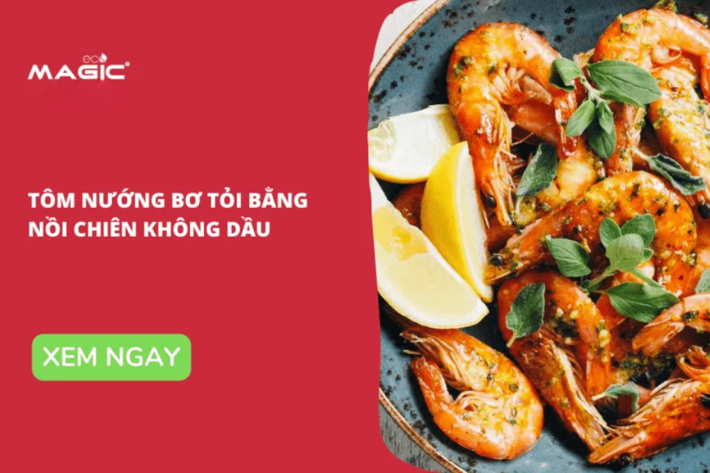 3 Công Thức Tôm Nướng Nồi Chiên Không Dầu Ngon Ngọt Thịt 1