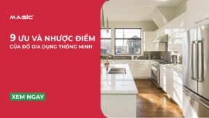 9 Ưu Và Nhược Điểm Đồ Gia Dụng Thông Minh 32