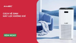 Cách Vệ Sinh Máy Lọc Không Khí Từ A-Z 2