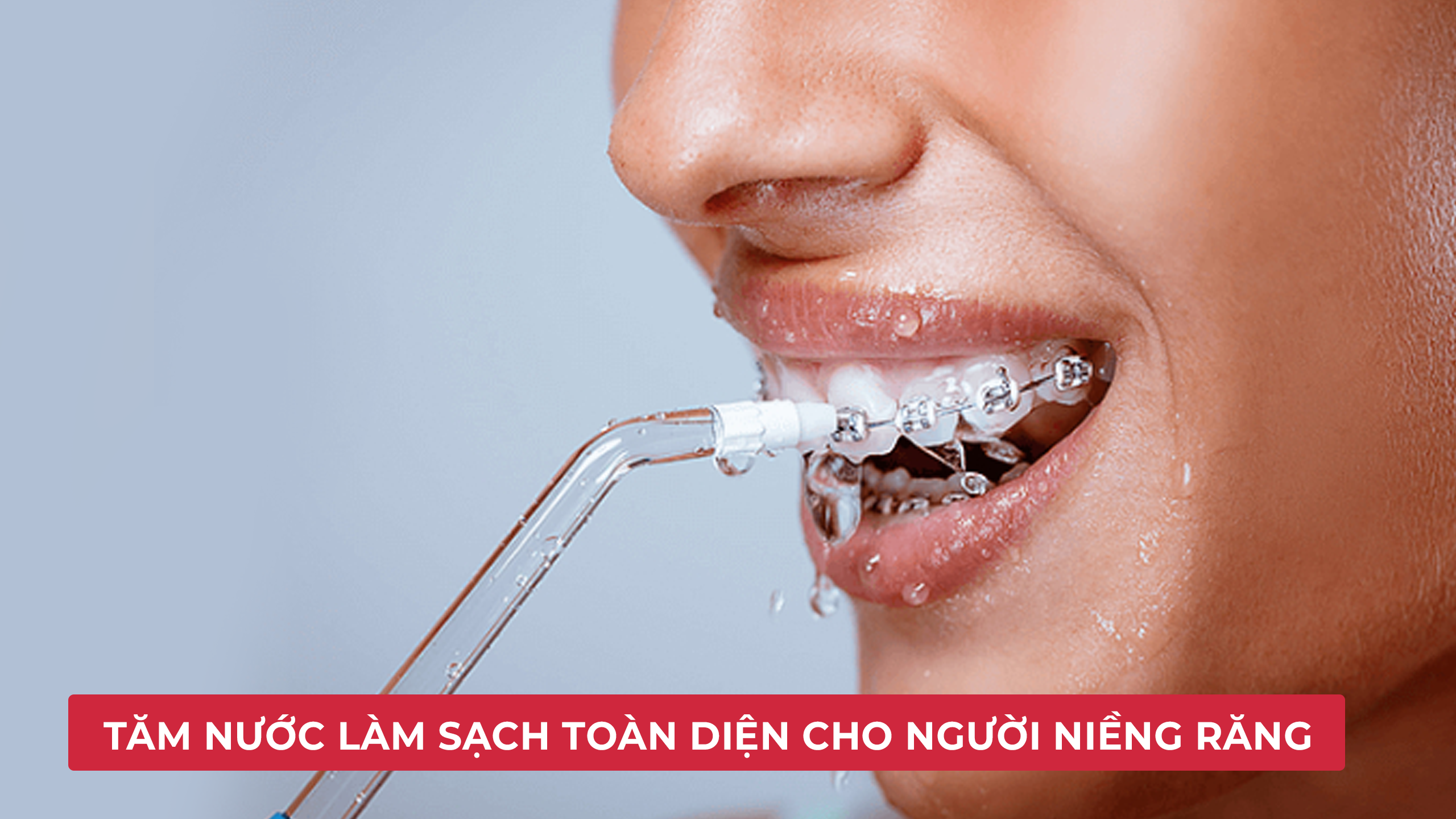 Tăm nước làm sạch răng toàn diện cho người niềng răng