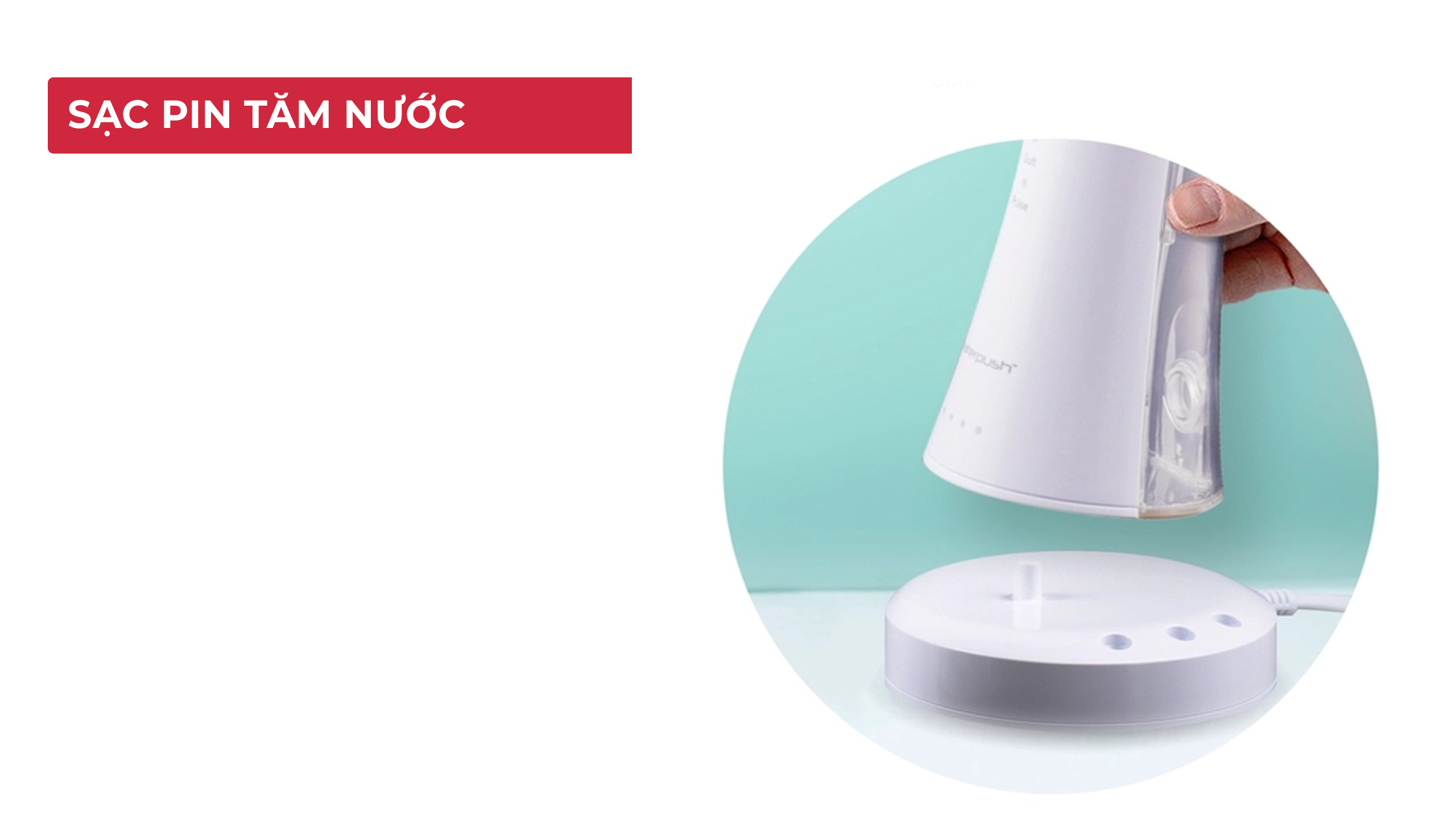 Hướng Dẫn Sử Dụng Tăm Nước Chuẩn Nha Khoa 3 Sạc pin tăm nước sau thời gian sử dụng