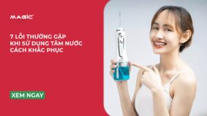 7 Lỗi Thường Gặp Khi Sử Dụng Tăm Nước & Cách Khắc Phục 11