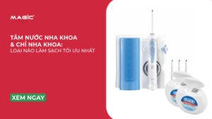 Tăm Nước Nha Khoa & Chỉ Nha Khoa: Loại Nào Làm Sạch Tối Ưu Nhất 1