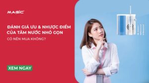 Đánh Giá Ưu & Nhược Điểm Của Tăm Nước Nhỏ Gọn: Có Nên Mua Không? 3