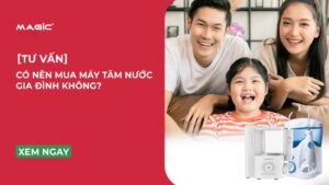 [Tư Vấn] Có Nên Mua Máy Tăm Nước Gia Đình Không? 9