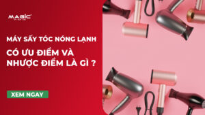 Máy Sấy Tóc Nóng Lạnh Có Ưu Điểm Và Nhược Điểm Gì? 17