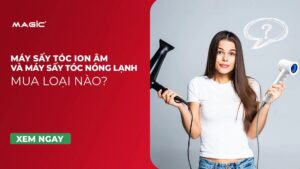 Máy Sấy Tóc Ion Âm Và Máy Sấy Tóc Nóng Lạnh: Mua Loại Nào? 8