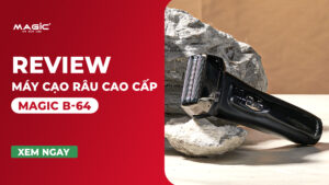 Review Máy Cạo Râu Cao Cấp Magic B-64 16