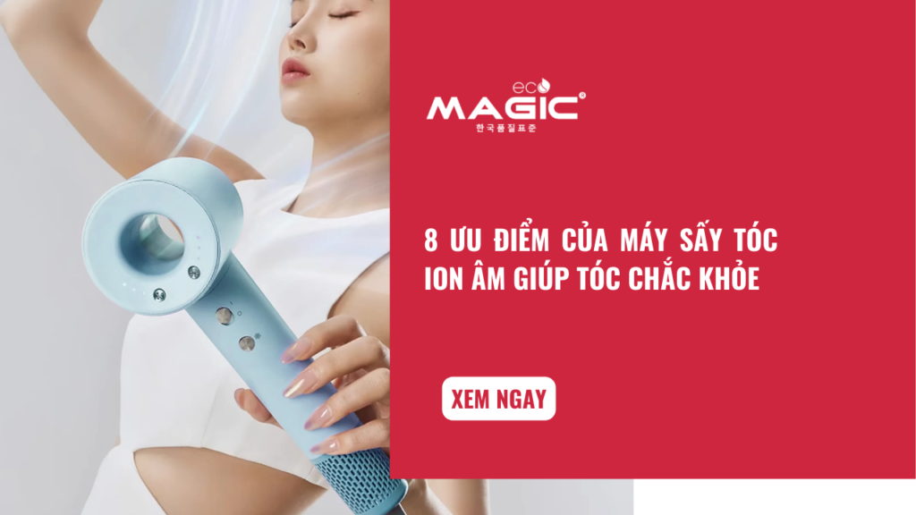 8 Ưu Điểm Của Máy Sấy Tóc Ion Âm Giúp Tóc Chắc Khỏe 1