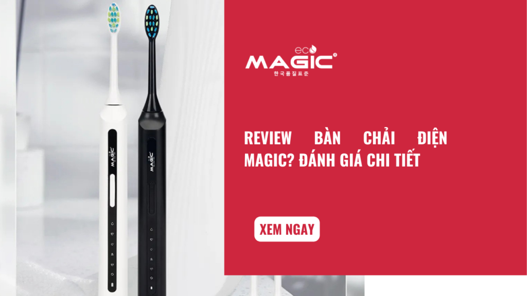 Review Bàn Chải Điện Magic? Đánh Giá Chi Tiết 1