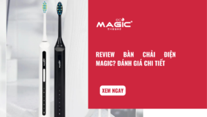 Review Bàn Chải Điện Magic? Đánh Giá Chi Tiết 41 Review Bàn Chải Điện Magic? Đánh Giá Chi Tiết 41
