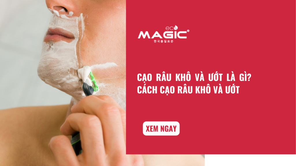 Cạo Râu Khô Và Ướt Là Gì? Cách Cạo Râu Khô Và Ướt 1 Cạo Râu Khô Và Ướt Là Gì? Cách Cạo Râu Khô Và Ướt 1