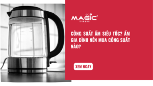 Công Suất Ấm Siêu Tốc? Ấm Gia Đình Nên Mua Công Suất Nào? 4