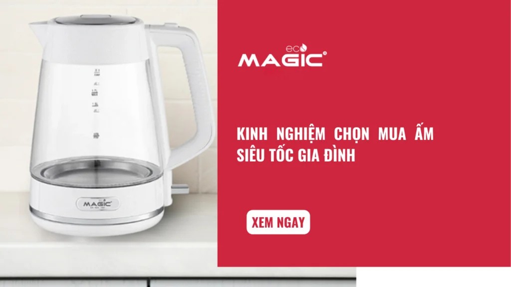 Kinh Nghiệm Chọn Mua Ấm Siêu Tốc Gia Đình 1