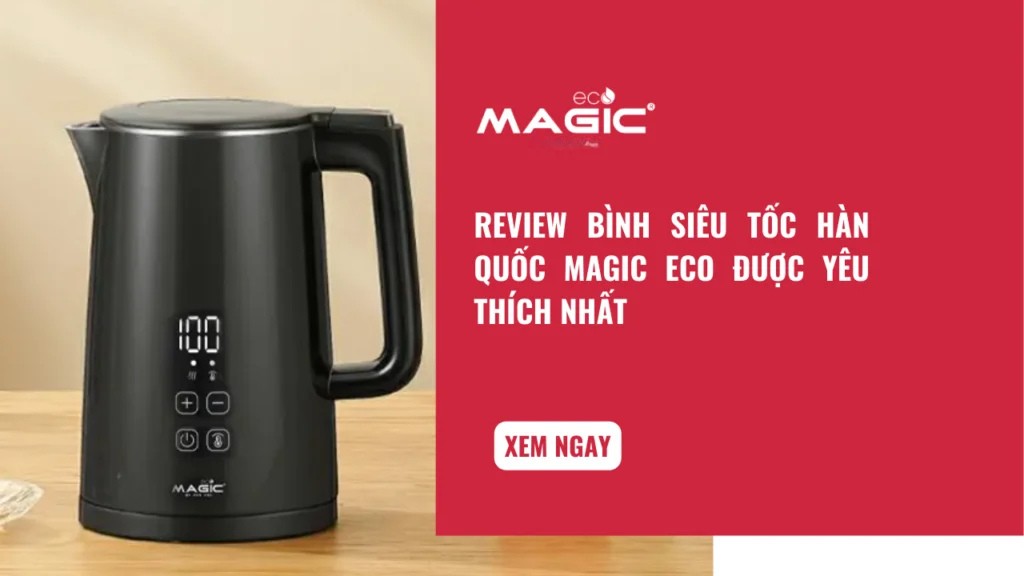Review Bình Siêu Tốc Hàn Quốc Magic Eco Được Yêu Thích Nhất 1 Review Bình Siêu Tốc Hàn Quốc Magic Eco Được Yêu Thích Nhất 1