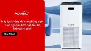 Máy lọc không khí cho phòng ngủ: Giấc ngủ sâu hơn bắt đầu từ không khí sạch 17