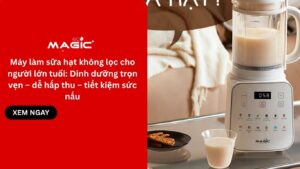 Máy làm sữa hạt không lọc cho người lớn tuổi: Dinh dưỡng trọn vẹn – dễ hấp thu – tiết kiệm sức nấu 1