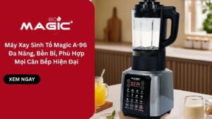 Máy Xay Sinh Tố Magic A96 – Đa Năng, Bền Bỉ, Phù Hợp Mọi Căn Bếp Hiện Đại 3