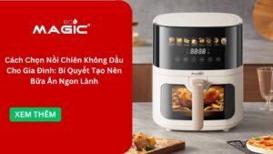 Cách Chọn Nồi Chiên Không Dầu Cho Gia Đình: Bí Quyết Tạo Nên Bữa Ăn Ngon Lành 2