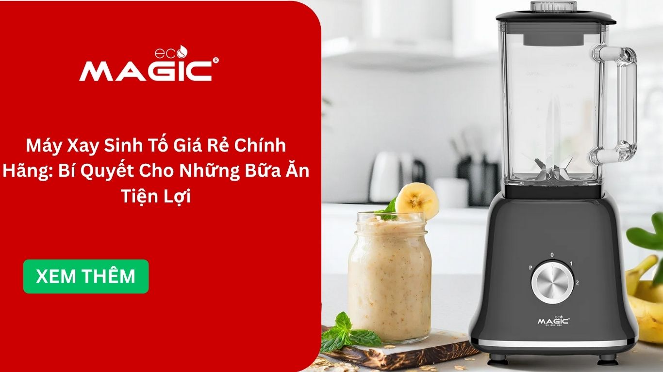 Máy Xay Sinh Tố Giá Rẻ Chính Hãng: Bí Quyết Cho Những món uống ngon tại nhà 1 Máy Xay Sinh Tố Giá Rẻ Chính Hãng: Bí Quyết Cho Những Bữa Ăn Tiện Lợi