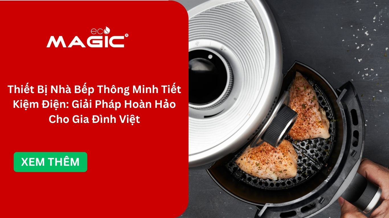 Thiết Bị Nhà Bếp Thông Minh Tiết Kiệm Điện: Giải Pháp Hoàn Hảo Cho Gia Đình Việt 1 Thiết Bị Nhà Bếp Thông Minh Tiết Kiệm Điện: Giải Pháp Hoàn Hảo Cho Gia Đình Việt