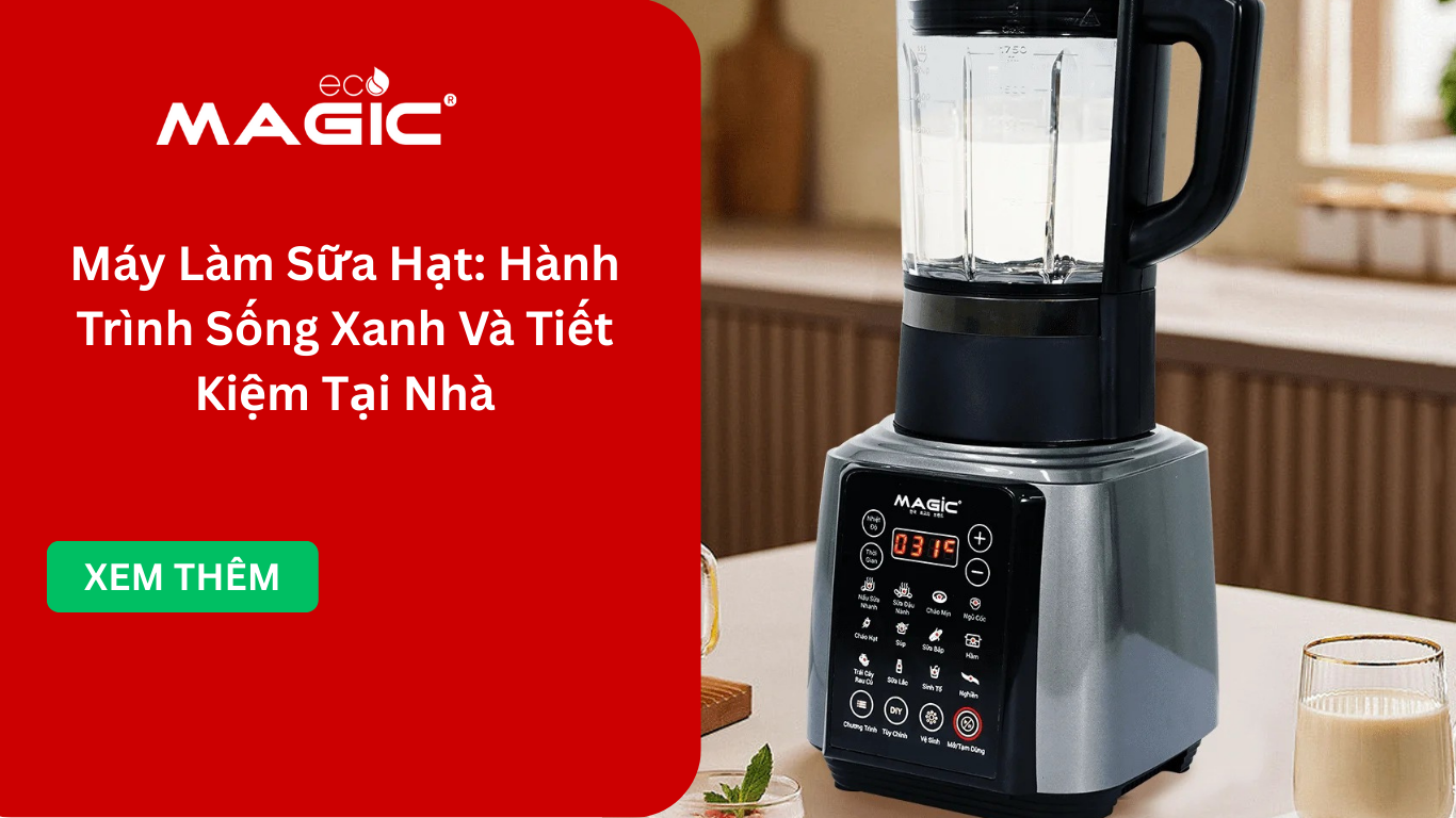 Máy Làm Sữa Hạt: Hành Trình Sống Xanh Và Tiết Kiệm Tại Nhà 1 Máy Làm Sữa Hạt: Hành Trình Sống Xanh Và Tiết Kiệm Tại Nhà