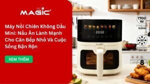 Máy Nồi Chiên Không Dầu Mini: Nấu Ăn Lành Mạnh Cho Căn Bếp Nhỏ Và Cuộc Sống Bận Rộn