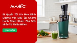 Bí Quyết Tối Ưu Hóa Dinh Dưỡng Với Máy Ép Chậm: Hành Trình Khám Phá Sức Khỏe Từ Thiên Nhiên