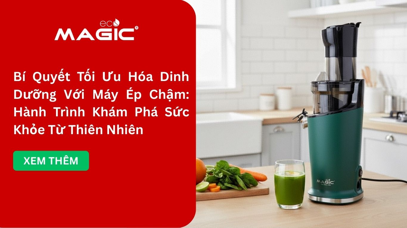 Bí Quyết Tối Ưu Hóa Dinh Dưỡng Với Máy Ép Chậm: Hành Trình Khám Phá Sức Khỏe Từ Thiên Nhiên