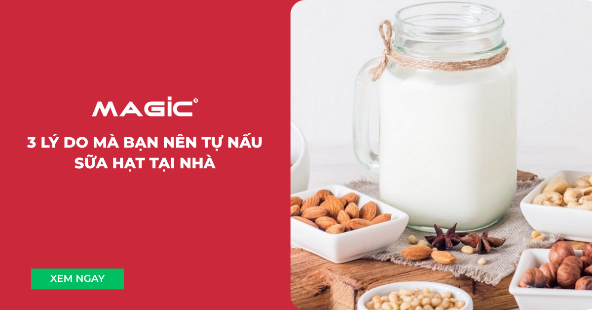 3 LÝ DO MÀ BẠN NÊN TỰ NẤU SỮA HẠT TẠI NHÀ 1 sữa hạt
