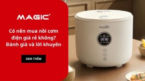 Có nên mua nồi cơm điện giá rẻ không? Đánh giá và lời khuyên