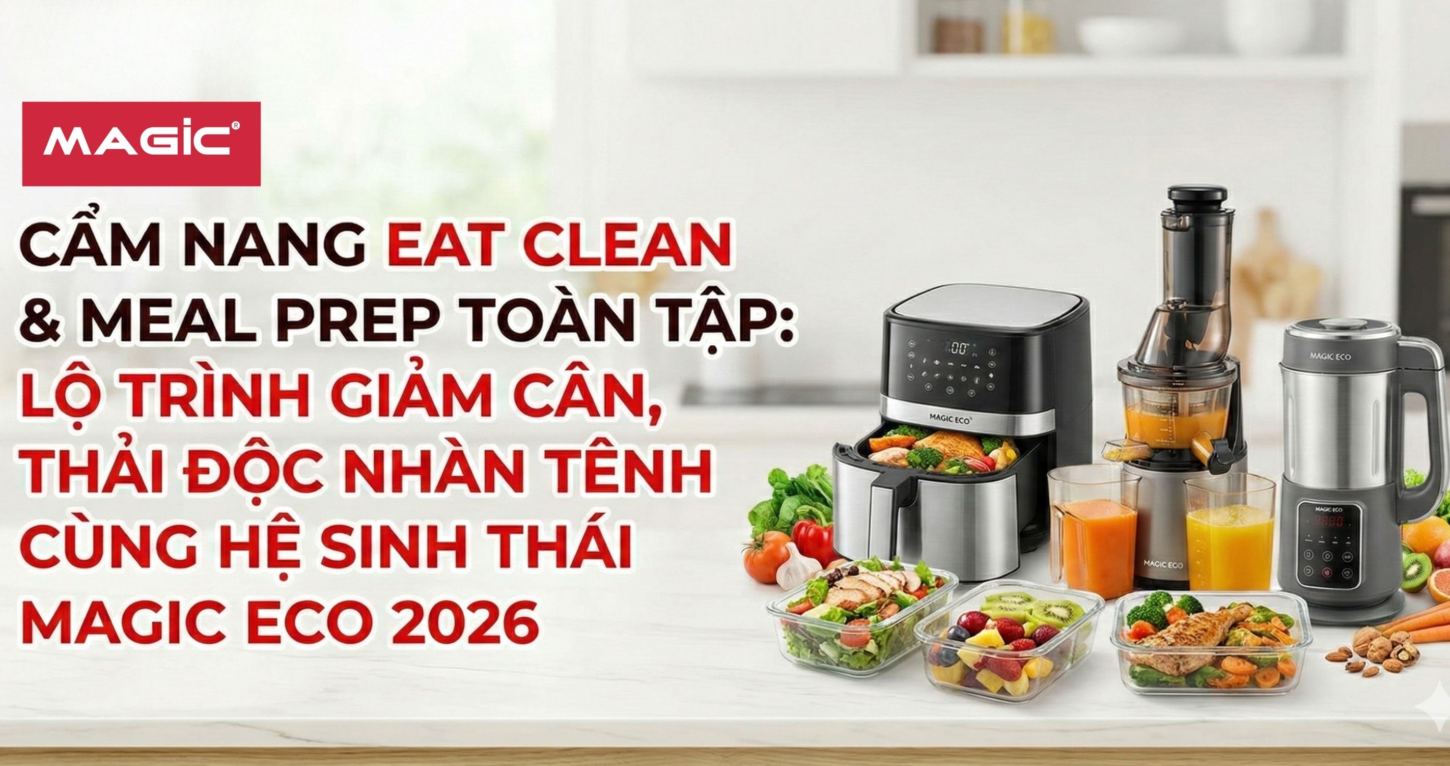 Cẩm Nang Eat Clean & Meal Prep Toàn Tập: Lộ Trình Giảm Cân, Thải Độc Nhàn Tênh Cùng Hệ Sinh Thái Magic Eco 2026 1 cẩm nang eat clean