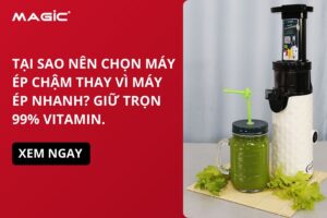 Tại Sao Nên Chọn Máy Ép Chậm Thay Vì Máy Ép Nhanh? Giữ Trọn 99% Vitamin. 8