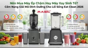 Nên Mua Máy Ép Chậm Hay Máy Xay Sinh Tố? Cẩm Nang Giải Mã Dinh Dưỡng Cho Lối Sống Eat Clean 2026 11