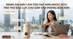 Đánh Giá Máy Làm Sữa Hạt Mini Magic Eco: Trợ Thủ Đắc Lực Cho Dân Văn Phòng Bận Rộn 2026 17