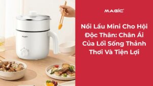 Nồi Lẩu Mini Cho Hội Độc Thân: Chân Ái Của Lối Sống Thảnh Thơi Và Tiện Lợi 8
