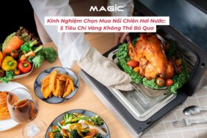 Kinh Nghiệm Chọn Mua Nồi Chiên Hơi Nước: 5 Tiêu Chí Vàng Không Thể Bỏ Qua 17