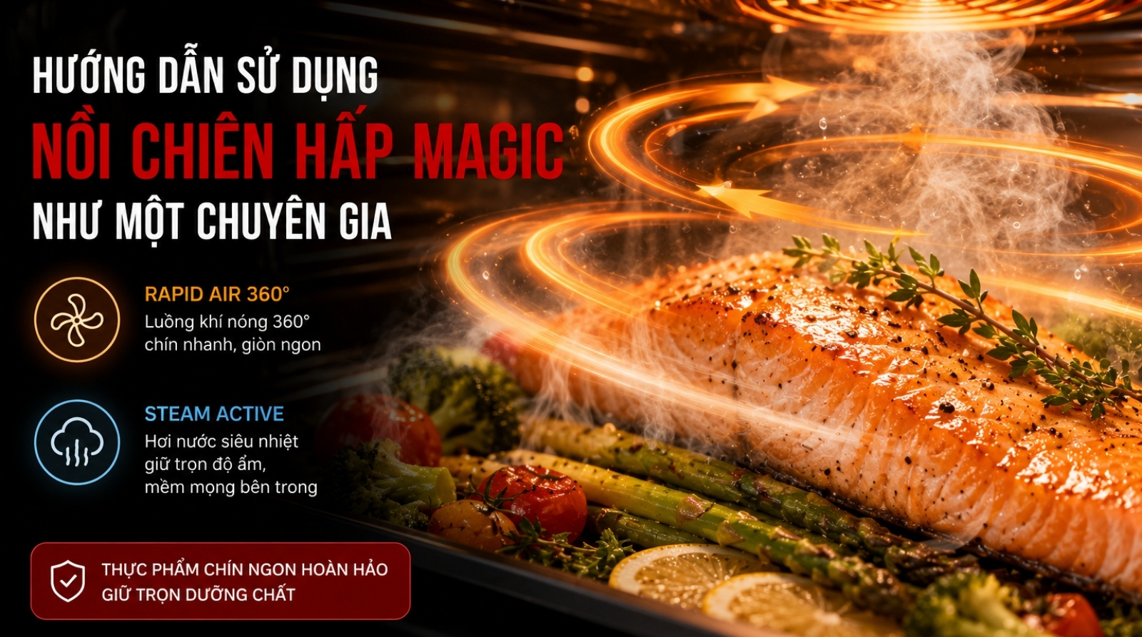 Nồi chiên hấp Magic: Bí quyết nấu ăn ngon, giữ trọn dưỡng chất 3