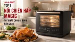 Top 3 nồi chiên hấp Magic tốt nhất cho gia đình năm 2026 3